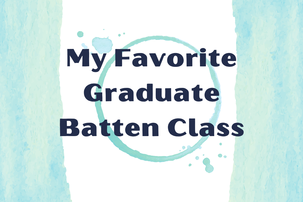 My Favorite Batten Graduate Class, Part 1