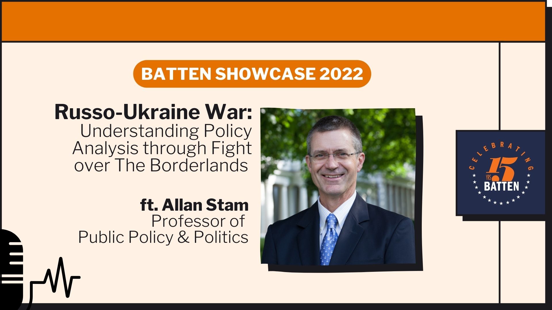 Batten Showcase 2022: Russo-Ukraine War – Understanding Policy Analysis Through the Fight Over the Borderlands ft. Allan Stam