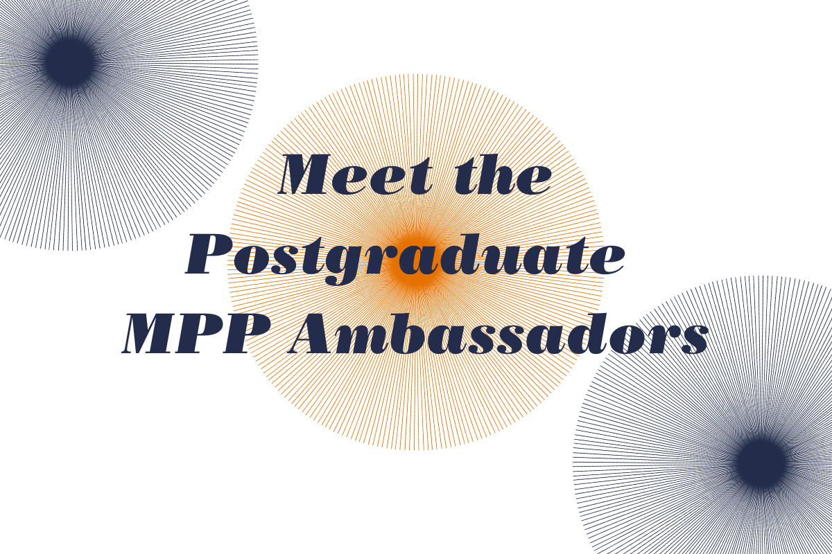 Meet the Postgraduate MPP Ambassadors, Part 1