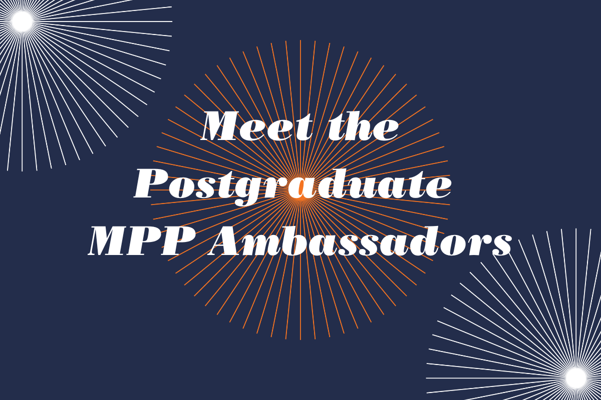 Meet the Postgraduate MPP Ambassadors, Part 2
